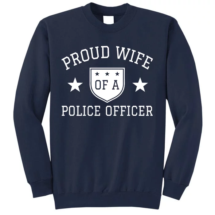 Proud Wife of A Police Officer Tall Sweatshirt