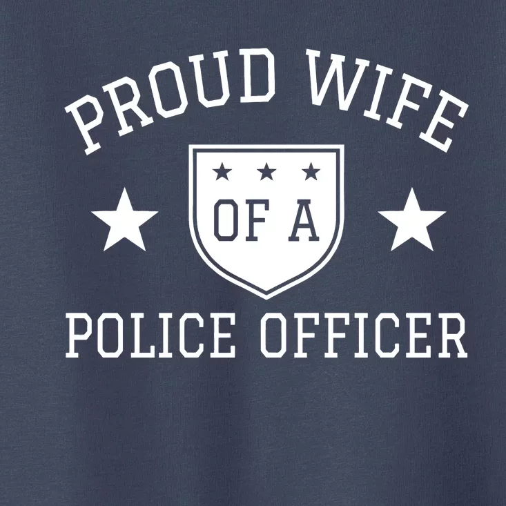 Proud Wife of A Police Officer Toddler T-Shirt