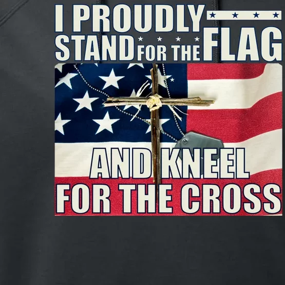 Proudly Stand For The Flag And Kneel For The Cross Performance Fleece Hoodie