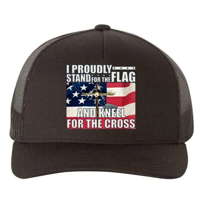 Proudly Stand For The Flag And Kneel For The Cross Yupoong Adult 5-Panel Trucker Hat