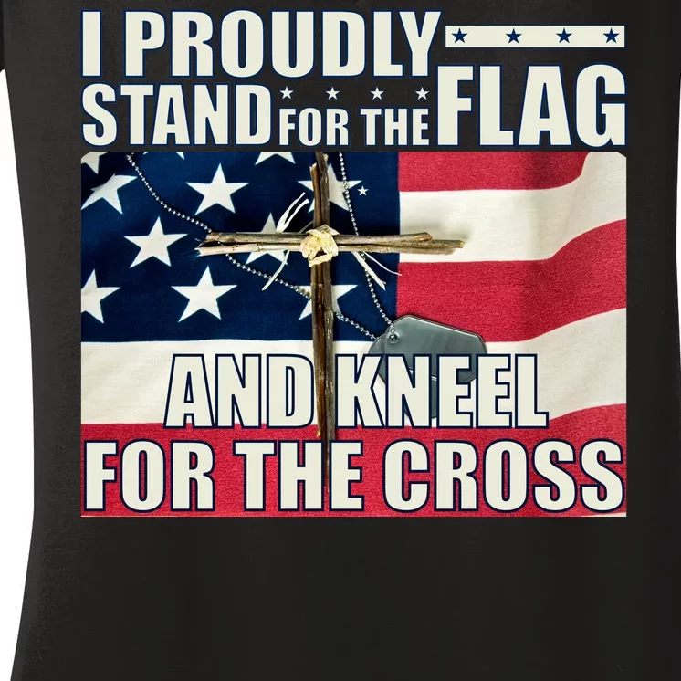 Proudly Stand For The Flag And Kneel For The Cross Women's V-Neck T-Shirt