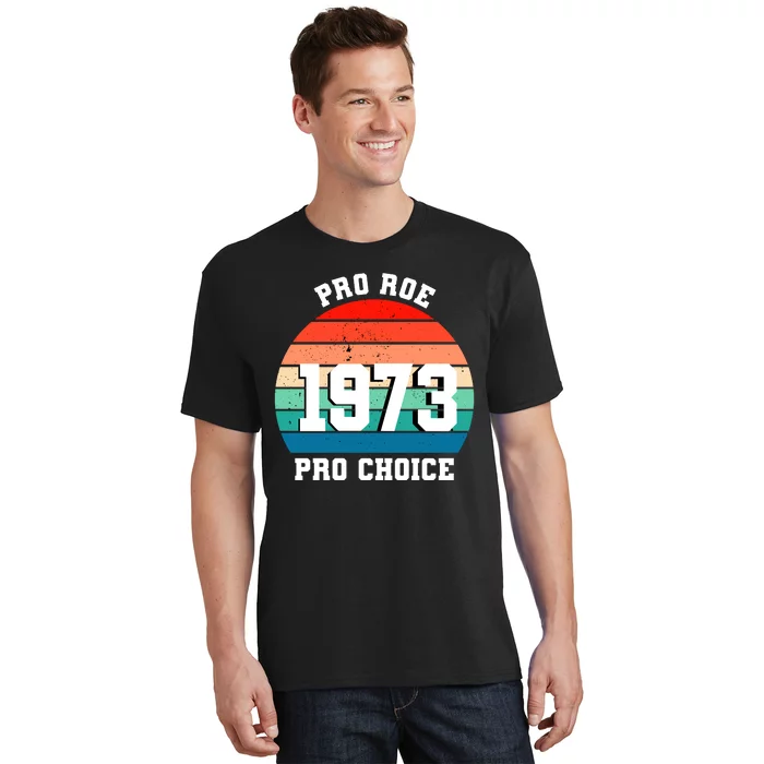 Pro Roe Pro Choice 1973 T-Shirt