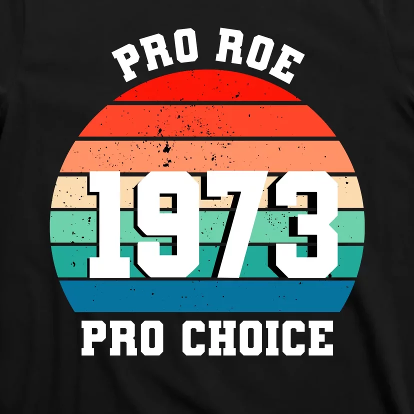 Pro Roe Pro Choice 1973 T-Shirt