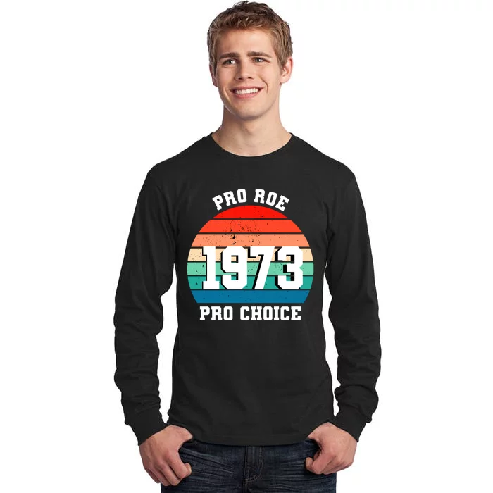 Pro Roe Pro Choice 1973 Tall Long Sleeve T-Shirt