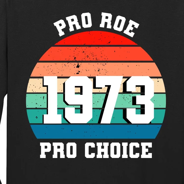 Pro Roe Pro Choice 1973 Tall Long Sleeve T-Shirt