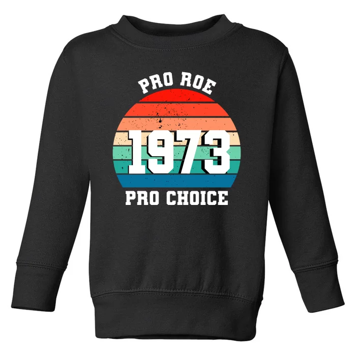 Pro Roe Pro Choice 1973 Toddler Sweatshirt