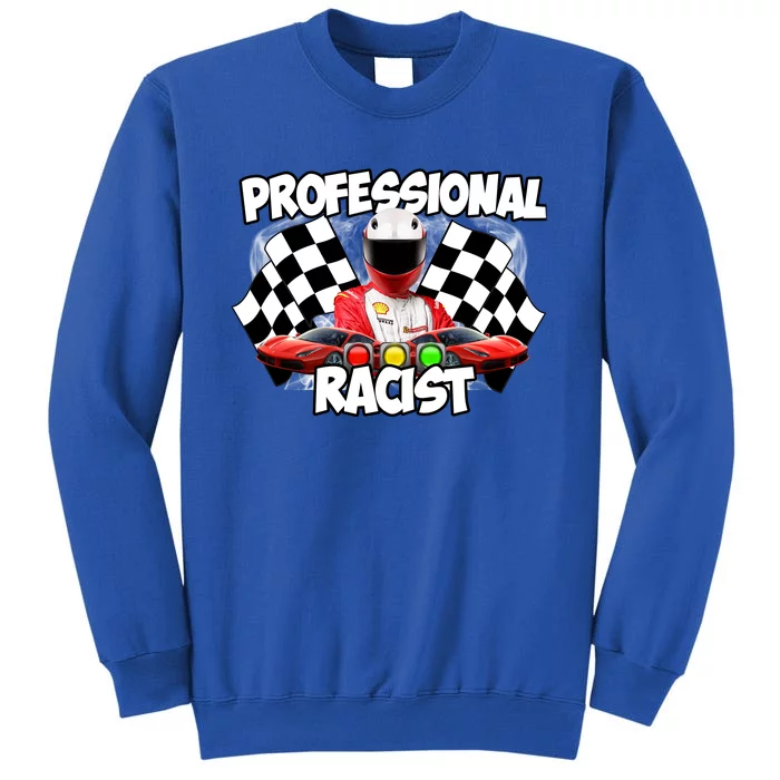 Professional Racist Tall Sweatshirt