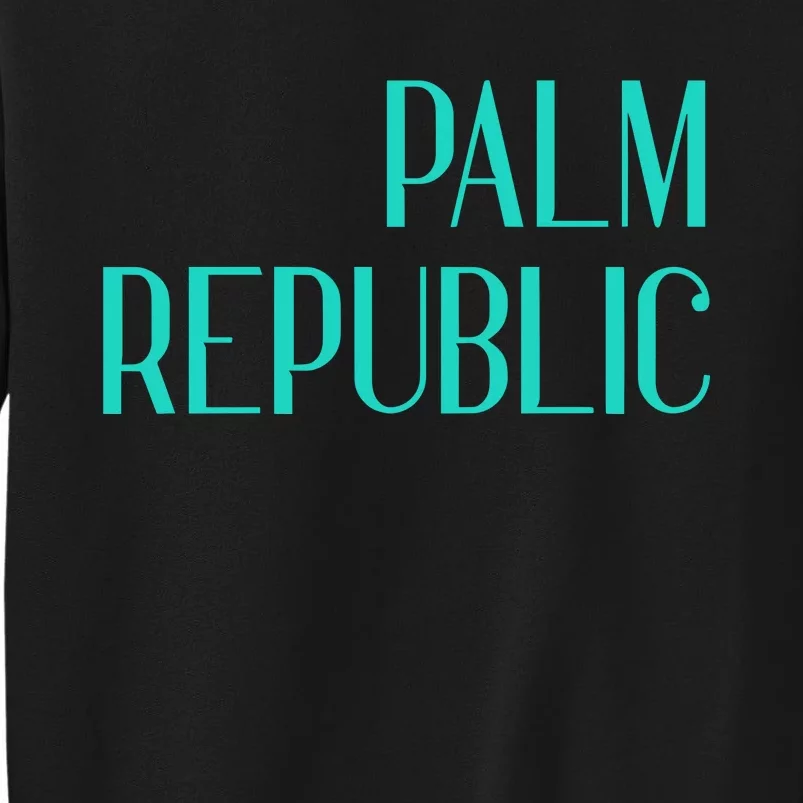 Palm Republic Tall Sweatshirt