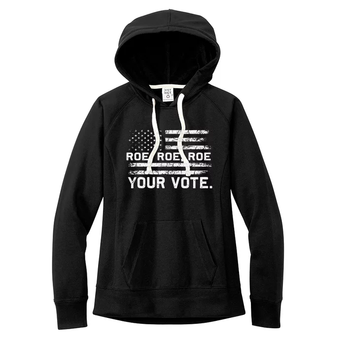 Pro Roe Pro Choice Roe Roe Roe Your Vote Feminist Vintage Women's Fleece Hoodie