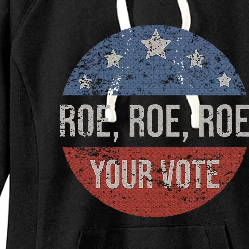 P.R.O R.O.E P.R.O Choice Roe Roe Roe Your Vote Feminist Women's Fleece Hoodie