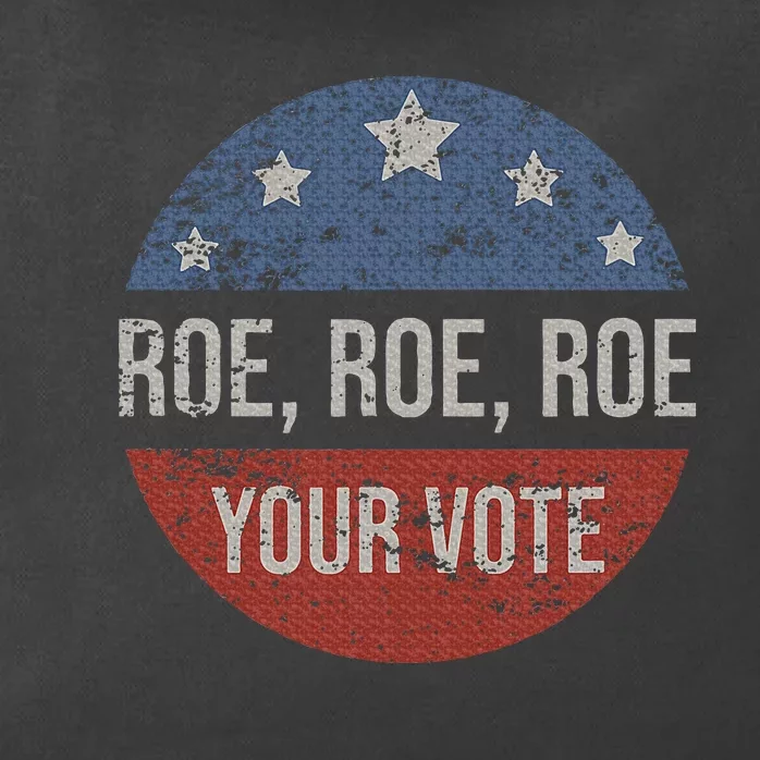 P.R.O R.O.E P.R.O Choice Roe Roe Roe Your Vote Feminist Zip Tote Bag