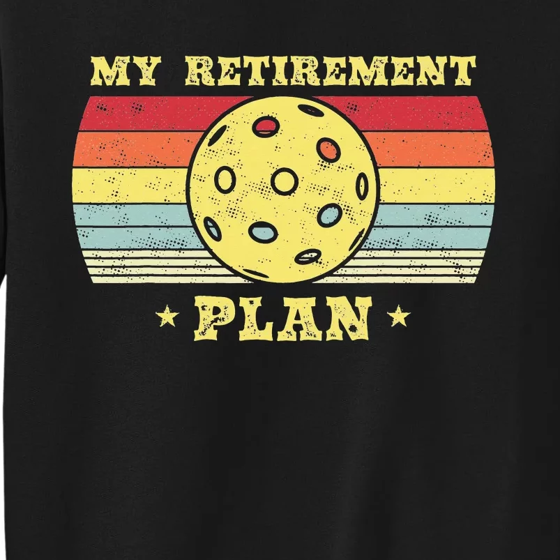 Pickleball Retirement Plan retro Pickleball coach Tall Sweatshirt