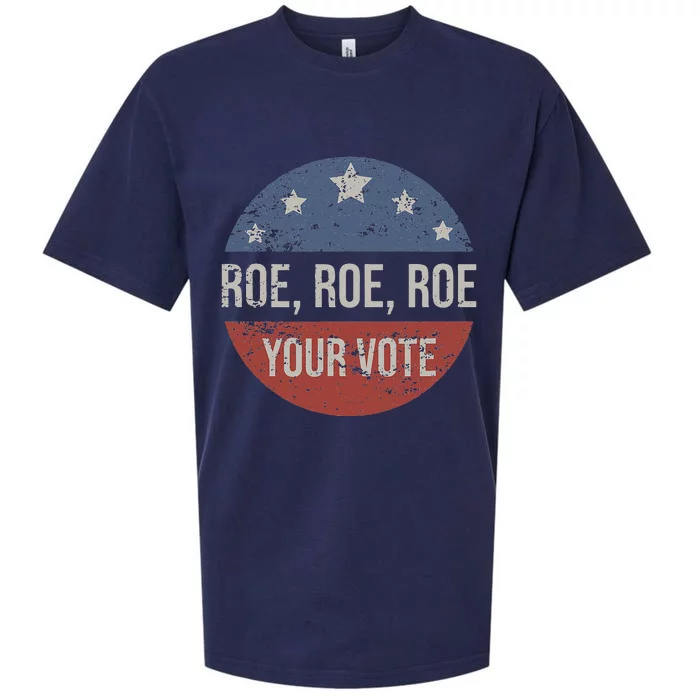 Pro Roe Pro Choice Roe Roe Roe Your Vote Feminist Sueded Cloud Jersey T-Shirt