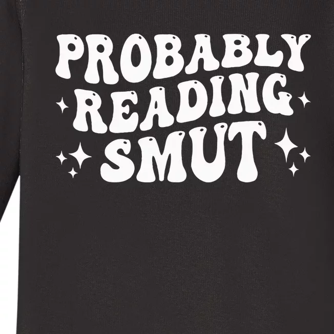 Probably Reading Smut Spicy Book Lover Smutty Romance Baby Long Sleeve Bodysuit