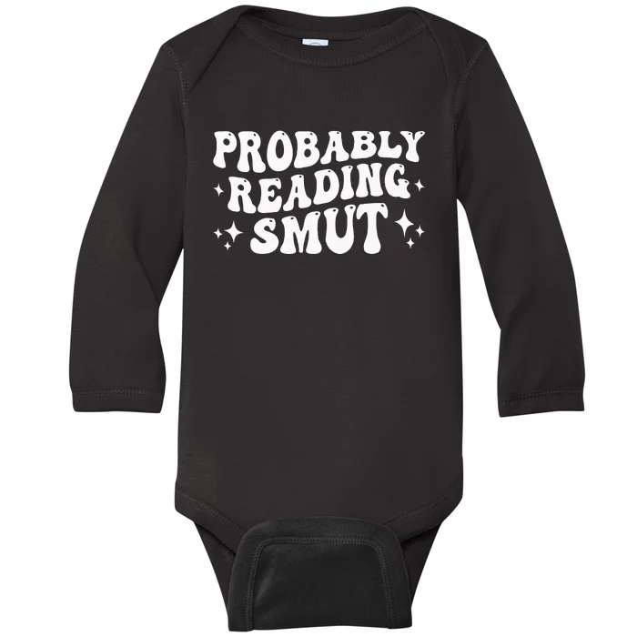 Probably Reading Smut Spicy Book Lover Smutty Romance Baby Long Sleeve Bodysuit