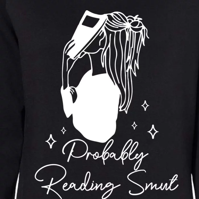 Probably Reading Smut Book Lover Bookworm Smutty Book Queen Gift Womens California Wash Sweatshirt