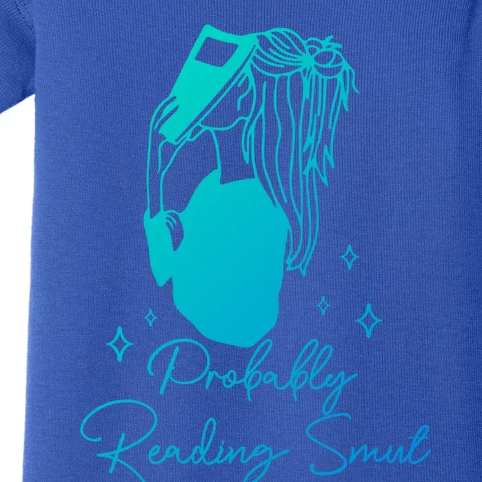 Probably Reading Smut Book Lover Bookworm Smutty Book Queen Cute Gift Baby Bodysuit