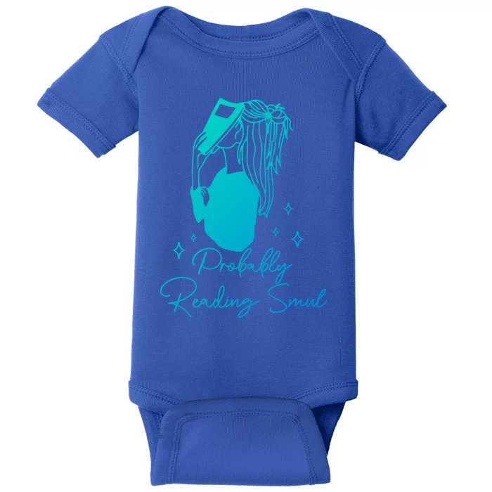 Probably Reading Smut Book Lover Bookworm Smutty Book Queen Cute Gift Baby Bodysuit