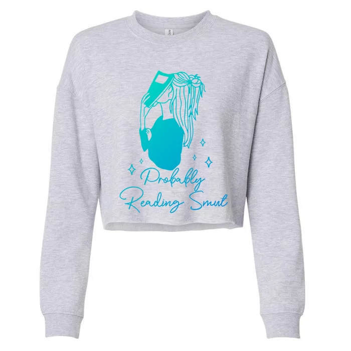 Probably Reading Smut Book Lover Bookworm Smutty Book Queen Cute Gift Cropped Pullover Crew