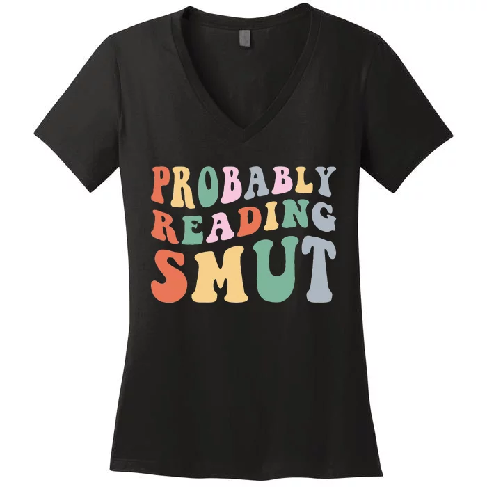 Probably reading Smut Retro Spicy Romance Books Smut Reader Women's V-Neck T-Shirt