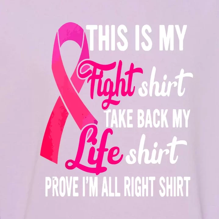 Pink Ribbon This Is My Fight Funny Breast Cancer Awareness Gift Garment-Dyed Sweatshirt