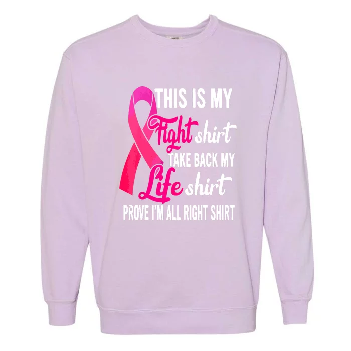 Pink Ribbon This Is My Fight Funny Breast Cancer Awareness Gift Garment-Dyed Sweatshirt