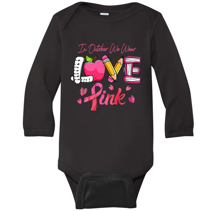 Pink Ribbon Teacher Breast Cancer Awareness We Wear Pink Tee Baby Long Sleeve Bodysuit