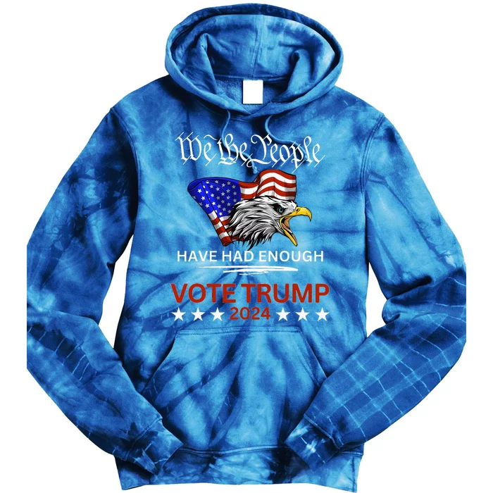 Pro Republican Vote Trump 2024 We The People Have Had Enough Tie Dye Hoodie