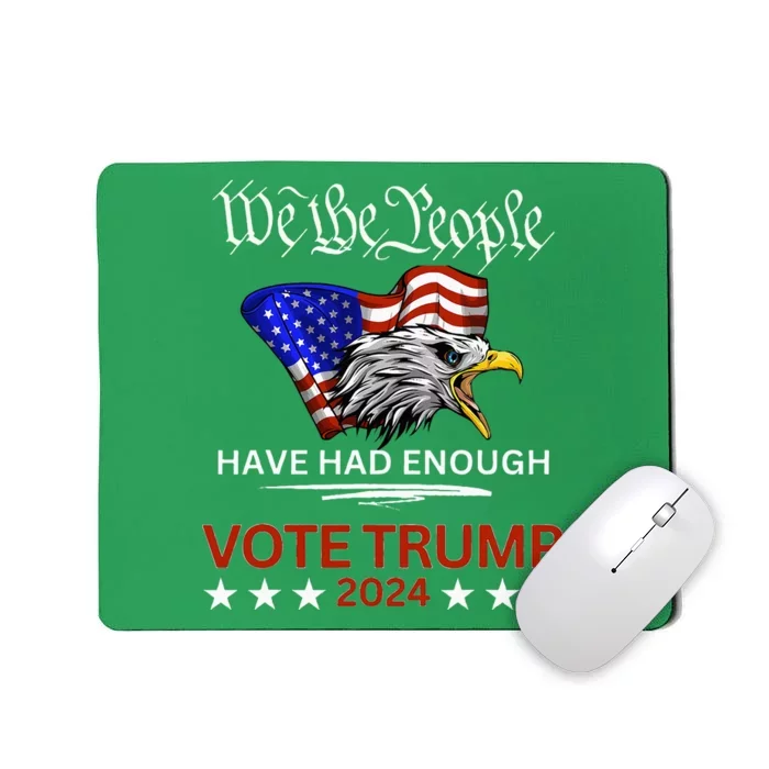 Pro Republican Vote Trump 2024 We The People Have Had Enough Mousepad