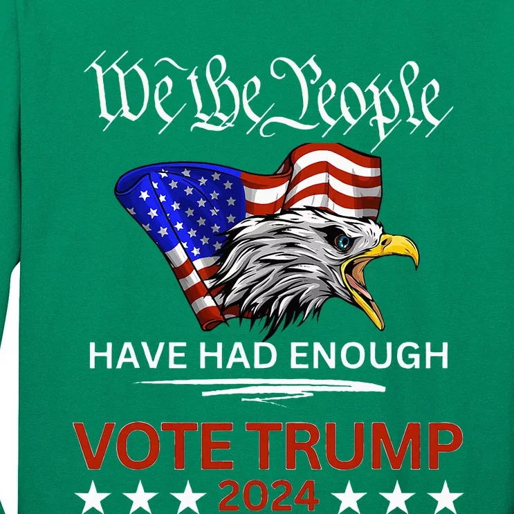 Pro Republican Vote Trump 2024 We The People Have Had Enough Long Sleeve Shirt