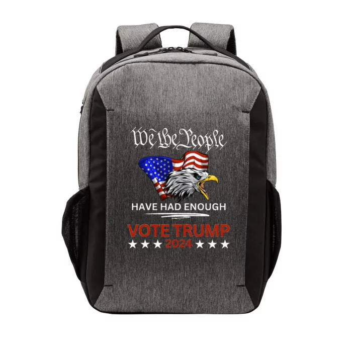 Pro Republican Vote Trump 2024 We The People Have Had Enough Vector Backpack