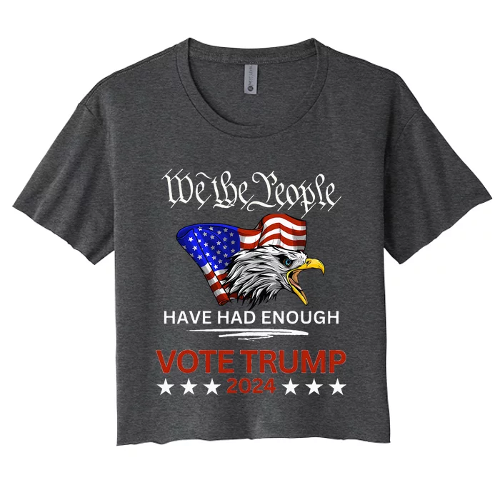 Pro Republican Vote Trump 2024 We The People Have Had Enough Women's Crop Top Tee