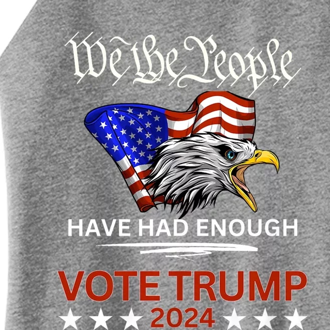 Pro Republican Vote Trump 2024 We The People Have Had Enough Women’s Perfect Tri Rocker Tank