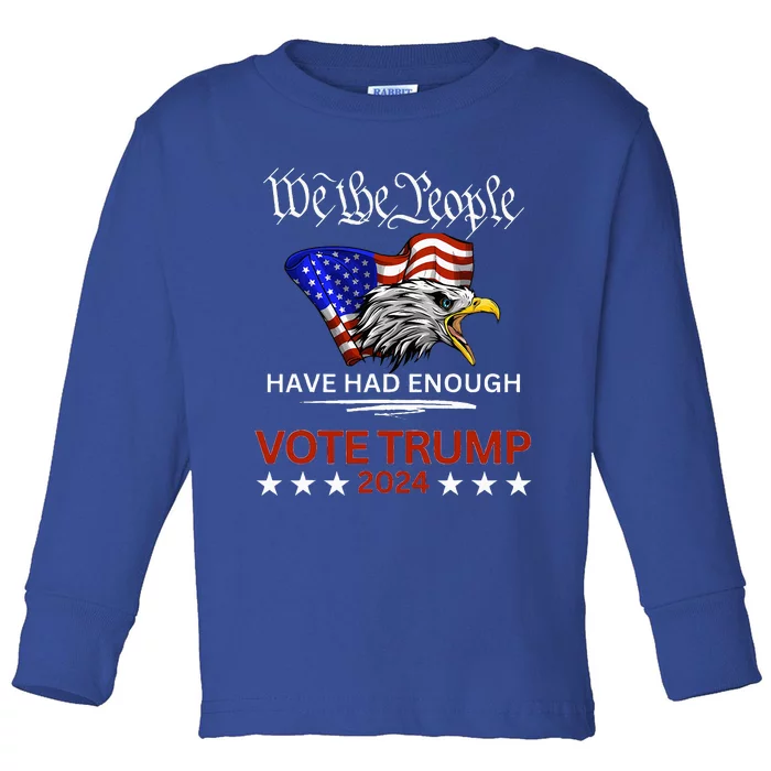 Pro Republican Vote Trump 2024 We The People Have Had Enough Toddler Long Sleeve Shirt