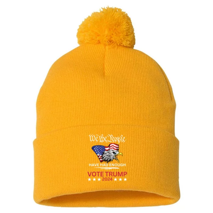 Pro Republican Vote Trump 2024 We The People Have Had Enough Pom Pom 12in Knit Beanie