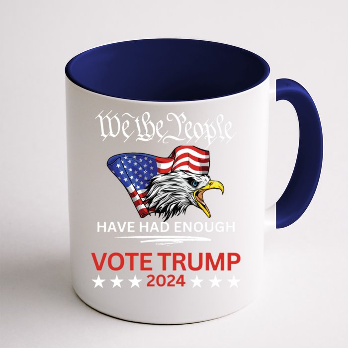 Pro Republican Vote Trump 2024 We The People Have Had Enough Front & Back Coffee Mug