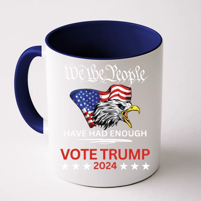 Pro Republican Vote Trump 2024 We The People Have Had Enough Front & Back Coffee Mug