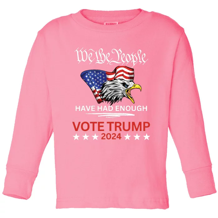 Pro Republican Vote Trump 2024 We The People Have Had Enough Toddler Long Sleeve Shirt