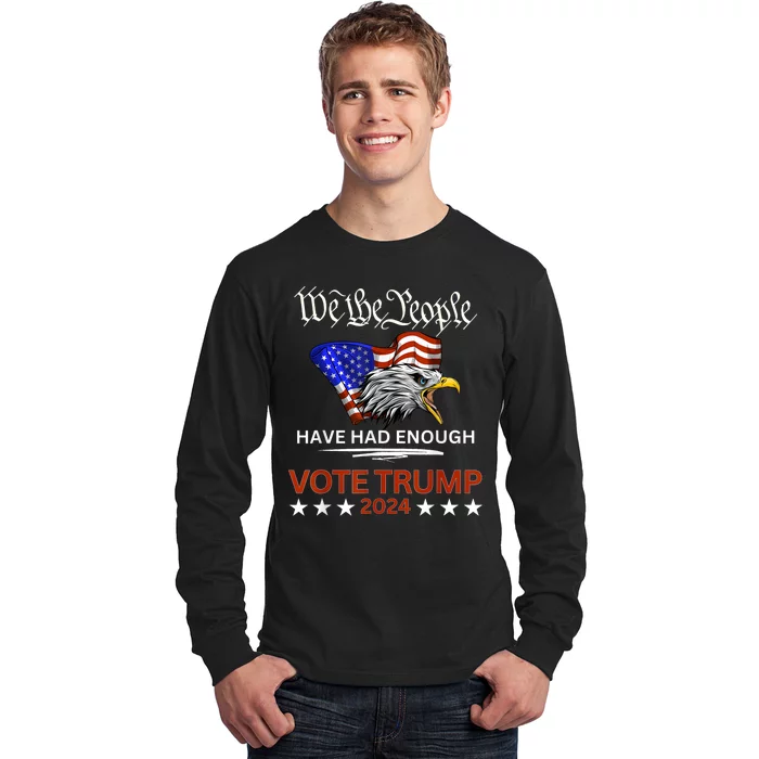 Pro Republican Vote Trump 2024 We The People Have Had Enough Long Sleeve Shirt