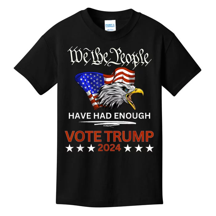 Pro Republican Vote Trump 2024 We The People Have Had Enough Kids T-Shirt