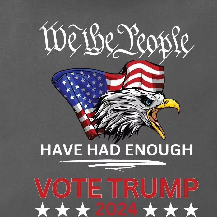 Pro Republican Vote Trump 2024 We The People Have Had Enough Zip Tote Bag