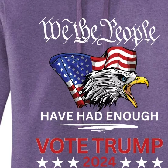 Pro Republican Vote Trump 2024 We The People Have Had Enough Women's Pullover Hoodie