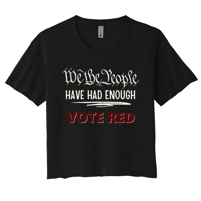 Pro Republican Vote Red We The People Have Had Enough Women's Crop Top Tee