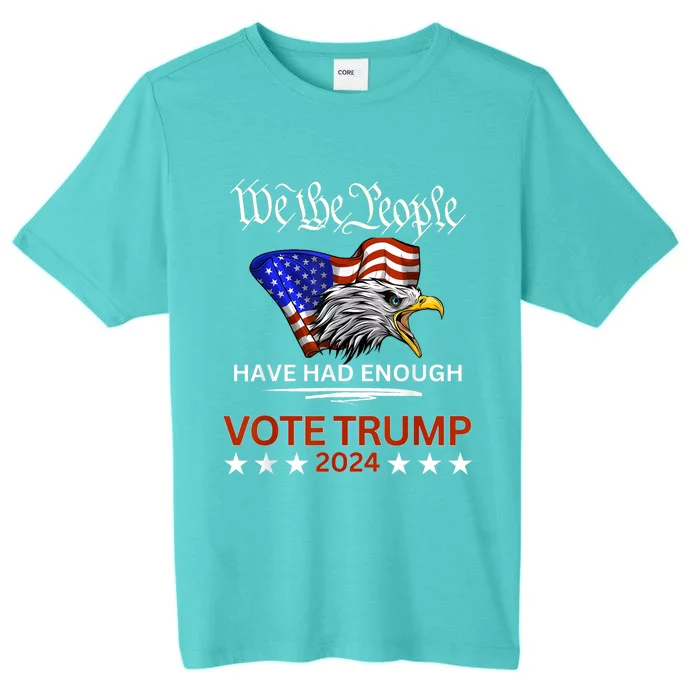 Pro Republican Vote Trump 2024 We The People Have Had Enough ChromaSoft Performance T-Shirt