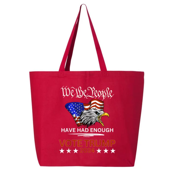 Pro Republican Vote Trump 2024 We The People Have Had Enough 25L Jumbo Tote