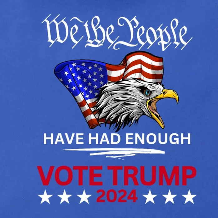 Pro Republican VOTE TRUMP 2024 We The People Have Had Enough Zip Tote Bag