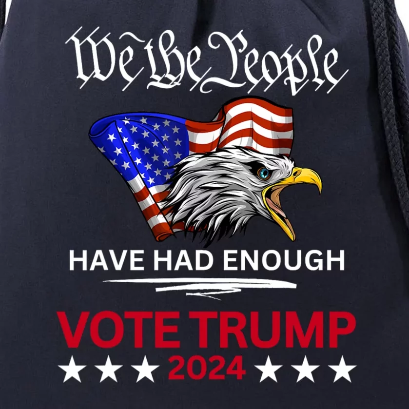 Pro Republican VOTE TRUMP 2024 We The People Have Had Enough Drawstring Bag