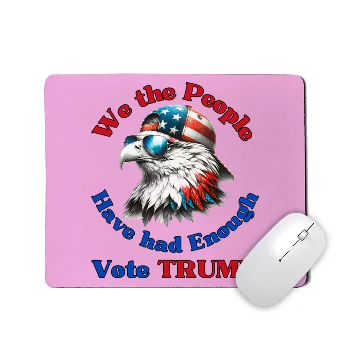 Pro Republican We The People Have Had Enough Vote Trump Mousepad