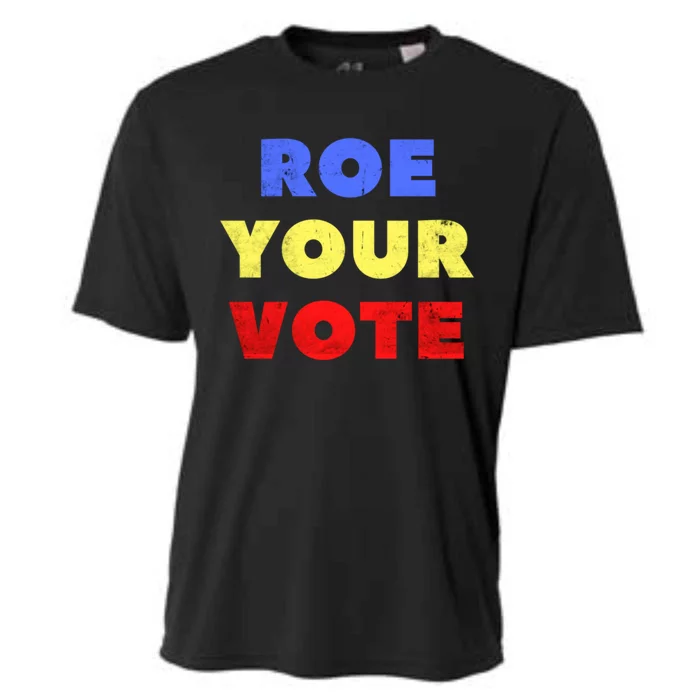 Prochoice Roe Your Vote Support Reproductive Rights Meaningful Gift Cooling Performance Crew T-Shirt