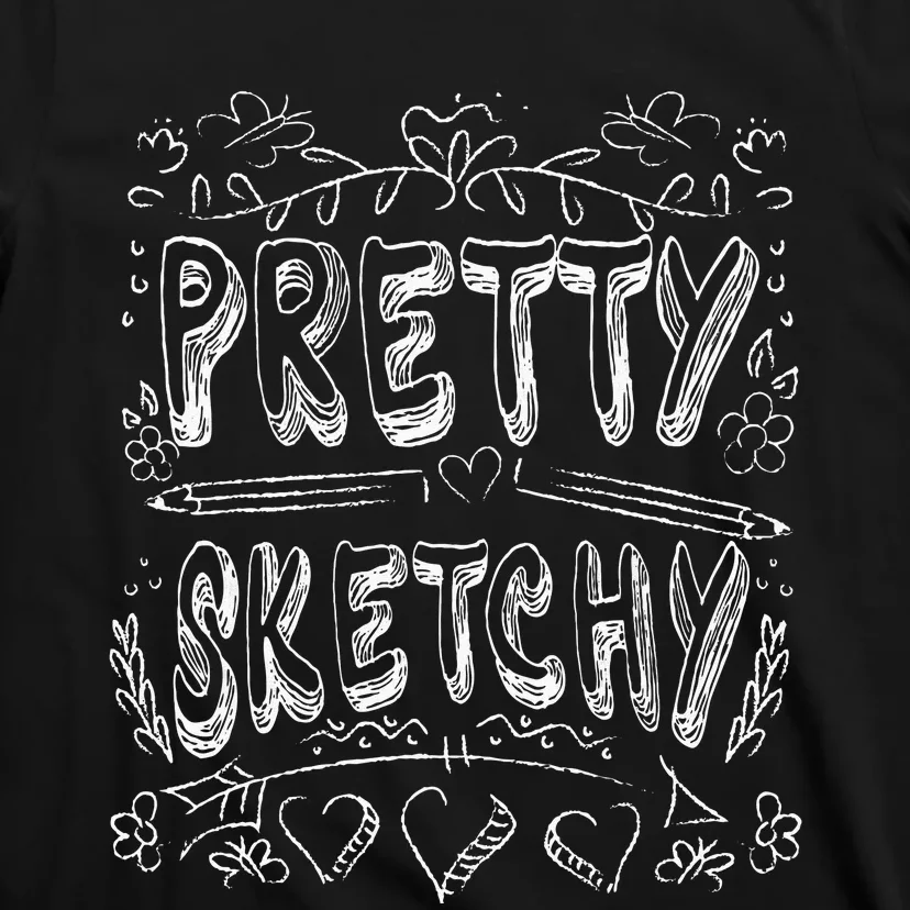 Pretty Sketchy Artists Pencils Art Lover T-Shirt